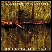 Trauma Machine : Bringing the Pain
